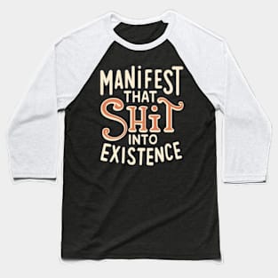 Manifest that shit Baseball T-Shirt